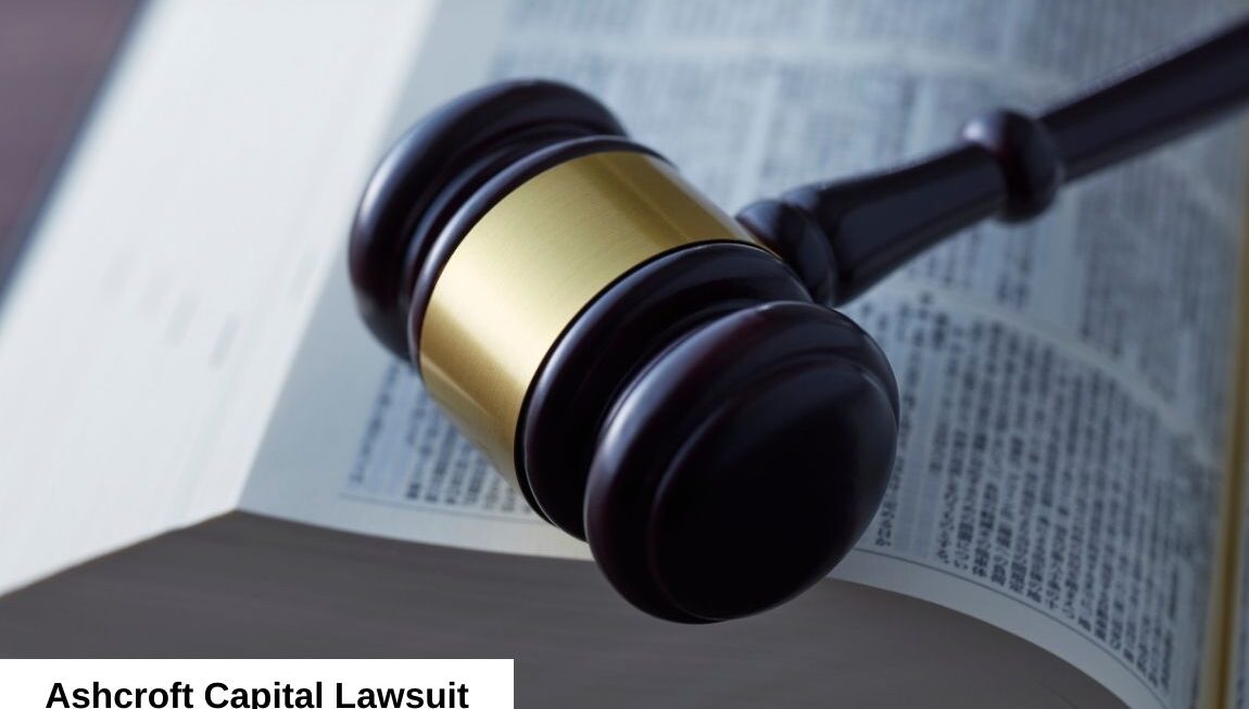 Ashcroft Capital Lawsuit: What Investors Need to Know in 2025